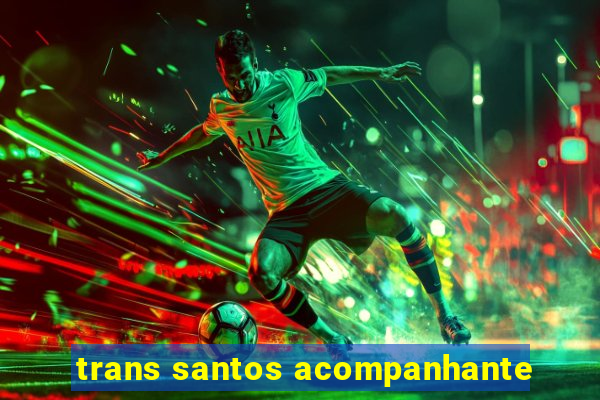 trans santos acompanhante